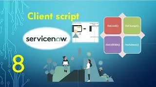 # 8 - ServiceNow Client Script Training || Client Side Scripting || Development ServiceNow