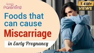 12 Foods That Can Cause Miscarriage in Early Pregnancy | Foods to Avoid During Pregnancy