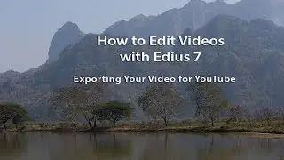 How to Edit Videos with Edius - Leson 31: Exporting your Video for YouTube