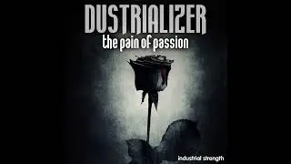 Dustrializer - Too Far Gone