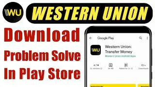 How to not install Western Union app download problem solve on play store ios