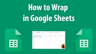 How to Wrap in Google Sheets