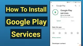 How to install google play services. How to download google play services.