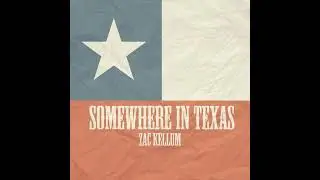 Zac Kellum - Somewhere In Texas