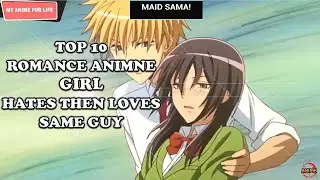 Top 10 Romance Anime Where A Girl Hates Then Loves The Same Guy