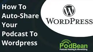 How To Auto-Share Your Podcast To Wordpress