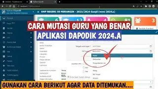 CARA MELAKUKAN MUTASI GURU YANG BENAR DAPODIK 2024.A