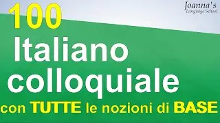 100 Italiano colloquiale con tutte le nozioni di base