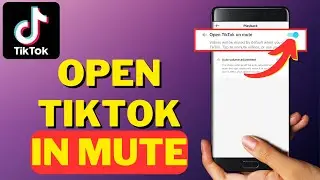 How to Open TikTok In Mute I Mute TikTok Videos When You Open The App