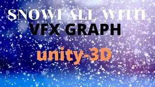 How to create SNOWFALL using VFX Graph in UNITY-3D