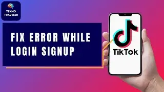 How to Fix TikTok Error While Login/Signup