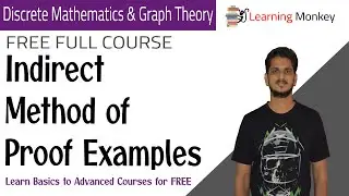 Indirect Method of Proof Examples || Lesson 28 || Discrete Math & Graph Theory ||