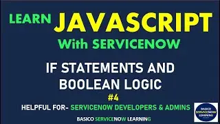 #4 IF STATEMENT AND BOOLEAN LOGIC WITH EXAMPLES | SERVCIENOW JAVASCRIPT TUTORIAL | PRACTICAL DEMO