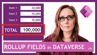 Create a Rollup Field/Column in Dataverse to use with Power Apps or Dynamics 365