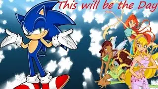 Winx Sonic~ This will be the Day (Requested Jamari Avinger)