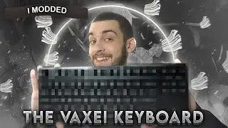 I Modded The Vaxei Keyboard