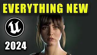 EVERYTHING NEW COMING TO UNREAL ENGINE IN 2024