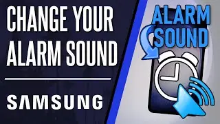 How to Change Alarm Sound on Samsung Phone