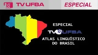 TV UFBA especial (2014) - Atlas Linguístico do Brasil