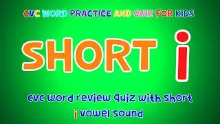 CVC Words And Quiz For Kids - Short 'I' | 4K