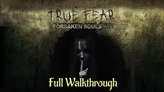 Let's Play - True Fear - Forsaken Souls - Full Walkthough