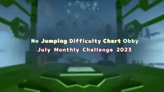 No Jumping Difficulty Chart Obby: July Monthly Challenge 2023 (mobile)