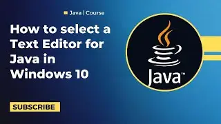 Text Editor in Java Programming | How to select a Text Editor in Windows 10