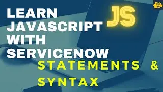 #2 Statements And Syntax in JavaScript | Learn JavaScript with ServiceNow