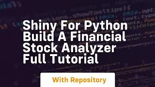 Shiny for python build a financial stock analyzer full tutorial