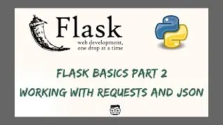 Python Flask Basics Part 2 - Working with Requests and Json