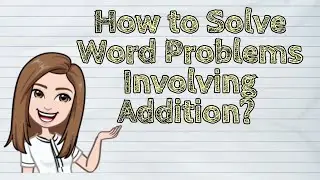 (MATH) How to Solve Word Problems Involving Addition? | #iQuestionPH