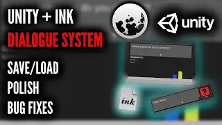 Unity + Ink Dialogue System - Save/Load, Polish, and Bug Fixes