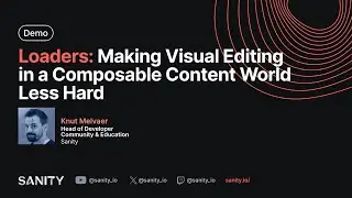 Loaders: Making Visual Editing in a Composable Content World Less Hard