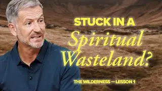 Do You Feel Spiritually Stuck? | Lesson 1 of the Wilderness | Study with John Bevere