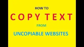 How to Copy Text from Uncopiable website