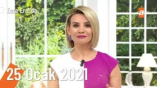 Esra Erolda 25 Ocak 2021 | Pazartesi