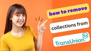 UPDATED! HOW TO REMOVE COLLECTIONS FROM TRANSUNION 2024! (FULL GUIDE)