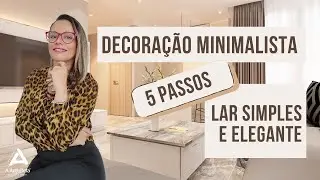 5 Passos Para uma Decoração Minimalista: Transforme seu Lar!