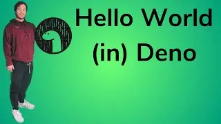 Deno Lesson 3: First Steps - Hello World