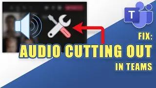 [SOLVED] Audio Keeps Cutting Out in Microsoft Teams!