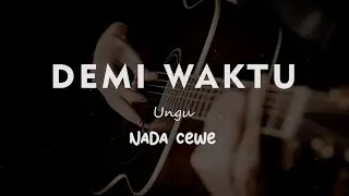 DEMI WAKTU // UNGU // KARAOKE GITAR AKUSTIK NADA CEWE ( FEMALE )