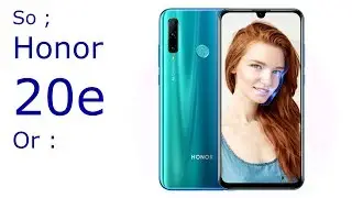 Honor 20 lite VS Honor 20e , Which is better HONOR