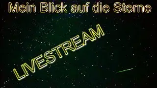 Faszination Nachthimmel im LIVESTREAM 28.08.24 ihr seid herzlich eingeladen