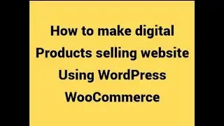 How to create Digital Downloadable Products Selling ecommerce Website WordPress WooCommerce 2024