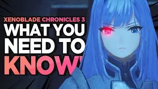 Xenoblade Chronicles 3: What You Need to Know!