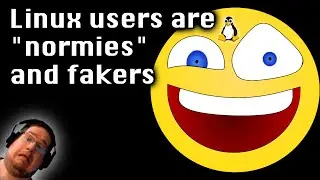 Linux users are normies and fakers