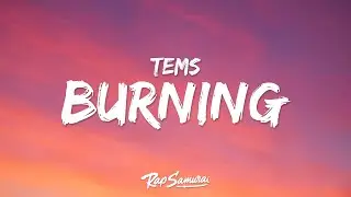 Tems - Burning (Lyrics)