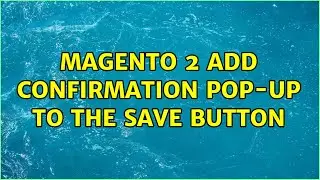 Magento 2 add confirmation pop-up to the save button