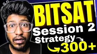 BITSAT 2024 | Session 2 Strategy for 300+ in BITSAT Exam | Free BITSAT MOCK TEST