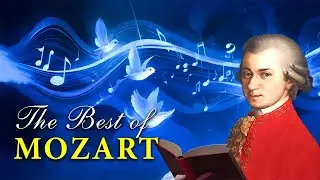 The Best of Mozart | Unlock Your Brain Power with Timeless Melodies